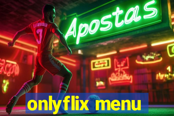 onlyflix menu